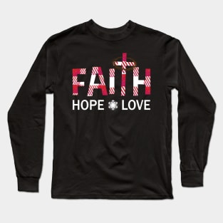 Faith Hope And Love Xmas Gift For Christian Long Sleeve T-Shirt